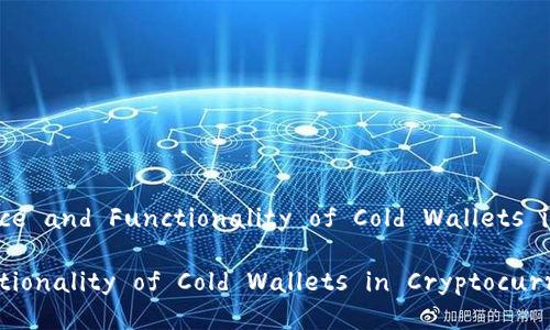 ### Title: The Importance and Functionality of Cold Wallets in Cryptocurrency Storage

The Importance and Functionality of Cold Wallets in Cryptocurrency Storage