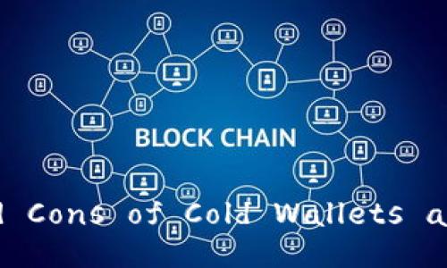 Title: Understanding the Pros and Cons of Cold Wallets and Hot Wallets in Cryptocurrency