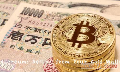 Unlock Your Ethereum: Selling from Your Cold Wallet Made Easy!