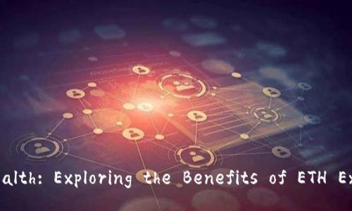 Unlock Your Wealth: Exploring the Benefits of ETH Exchange Wallets