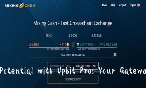 Unlock Your Crypto Potential with Upbit Pro: Your Gateway to Smart Trading!